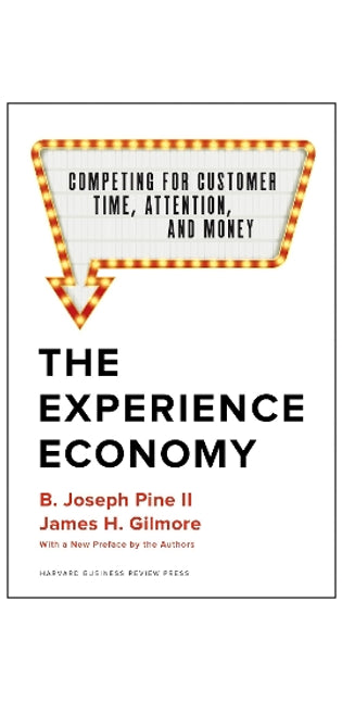 Experience Economy, With a New Preface by the Authors