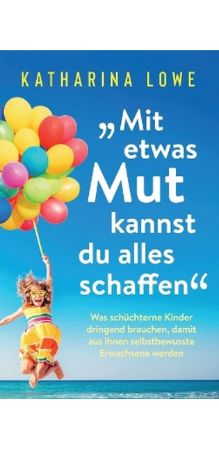 "Mit etwas Mut kannst du alles schaffen