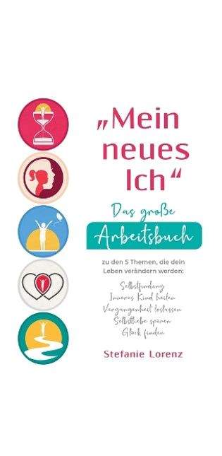 "Mein neues Ich - Das große Arbeitsbuch zu den 5 Themen, die dein Leben verändern werden