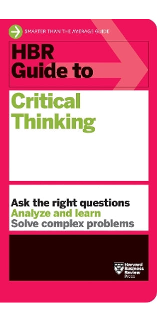 HBR Guide to Critical Thinking