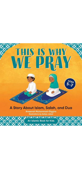This Is Why We Pray: An Islamic Book for Kids