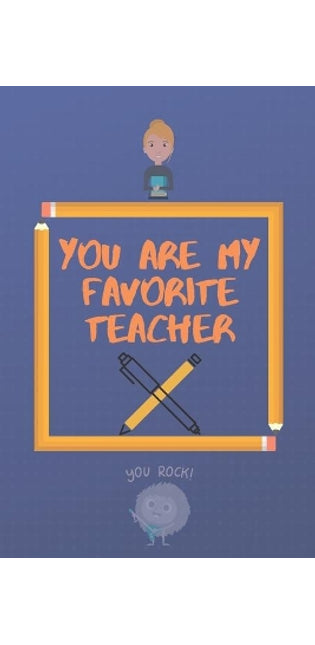 You are my favorite teacher