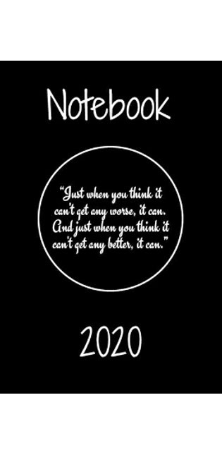"Just when you think it can't get any worse, it can. And just when you think it can't get any better, it can."Notebook
