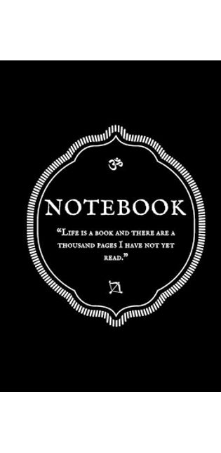 "Life is a book and there are a thousand pages I have not yet read." Notebook