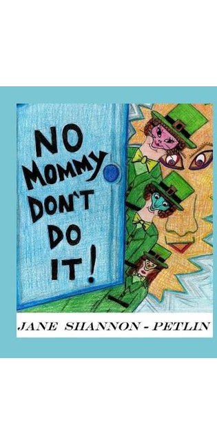 "No Mommy, Don't Do It!"