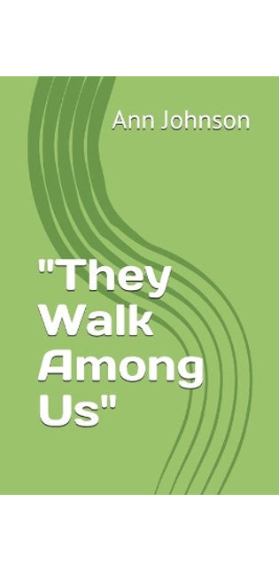 "They Walk Among Us"