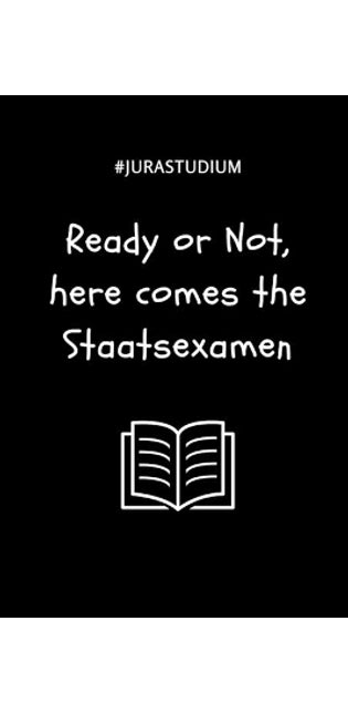 #jurastudium Ready or Not, Here Comes the Staatsexamen
