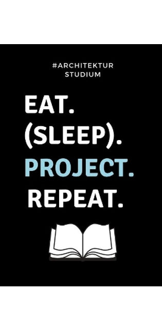 #architekturstudium Eat. (Sleep). Project. Repeat.