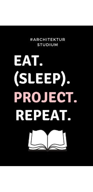 #architekturstudium Eat. (Sleep). Project. Repeat.