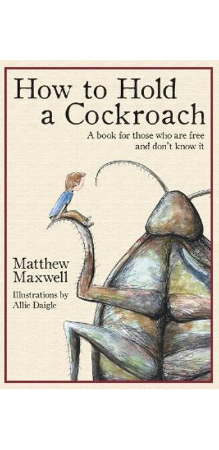 How To Hold a Cockroach