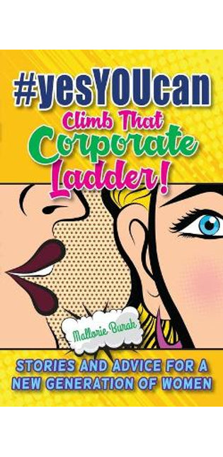 #yesYOUcan Climb That Corporate ladder!