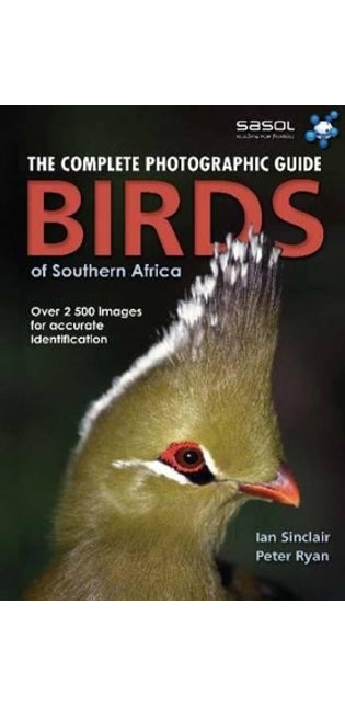 Complete Photographic Field Guide Birds of Southern Africa
