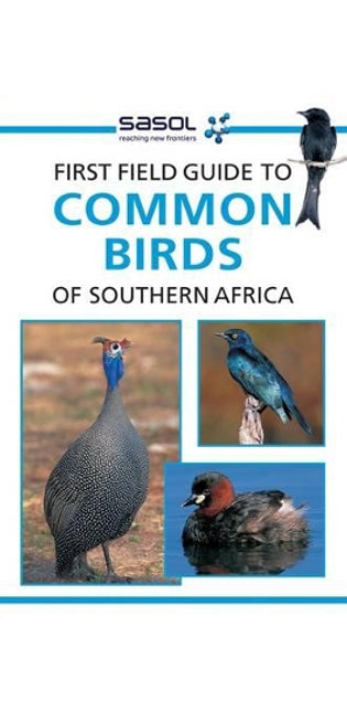 Sasol First Field Guide to Common Birds of Southern Africa