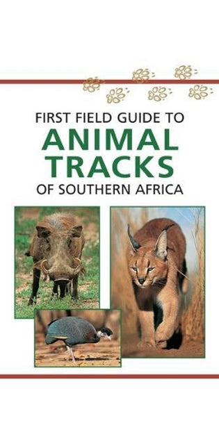 Sasol First Field Guide to Animal Tracks of Southern Africa