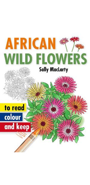 African Wild Flowers to Read, Colour and Keep