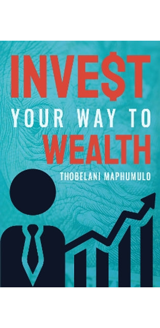 Invest Your Way to Wealth