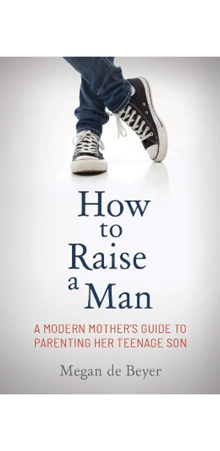 How to Raise a Man