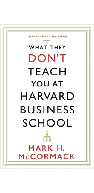 What They Don't Teach You At Harvard Business School