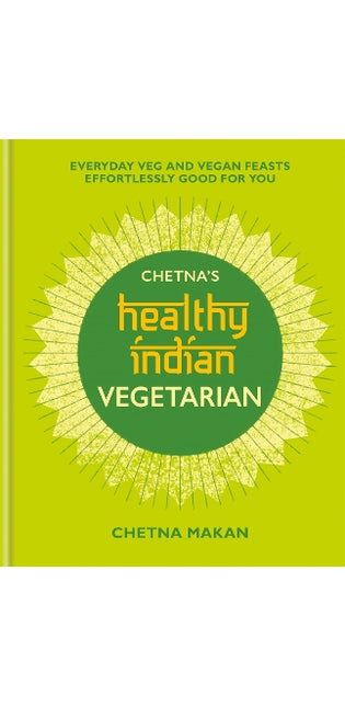 Chetna's Healthy Indian: Vegetarian