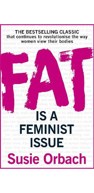 Fat Is A Feminist Issue