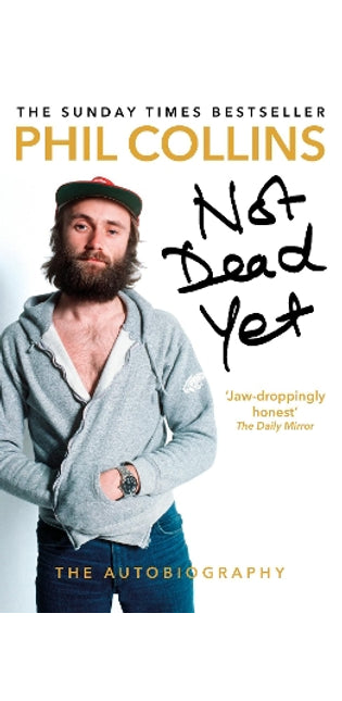 Not Dead Yet: The Autobiography