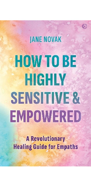 How To Be Highly Sensitive and Empowered