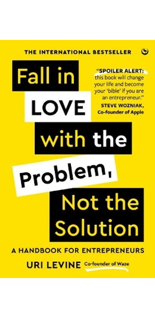 Fall in Love with the Problem, Not the Solution
