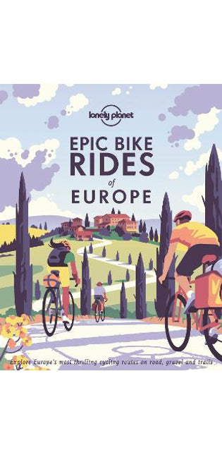 Lonely Planet Epic Bike Rides of Europe