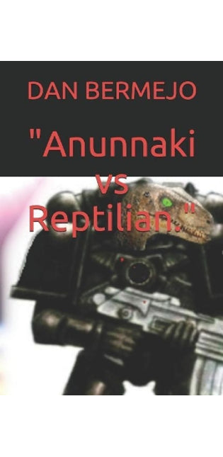 "anunnaki Vs Reptilian."