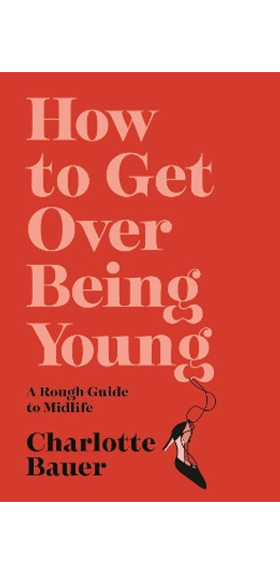 How to Get Over Being Young