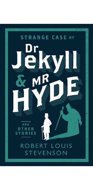 Strange Case of Dr Jekyll and Mr Hyde and Other Stories