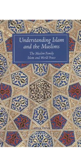 Understanding Islam and the Muslims