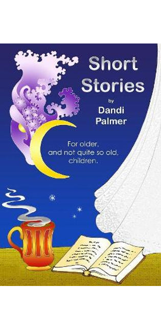 Short Stories for Older, and Not Quite So Old, Children