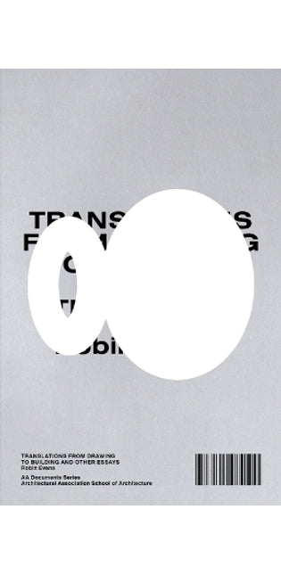Translations from Drawing to Building and Other Essays