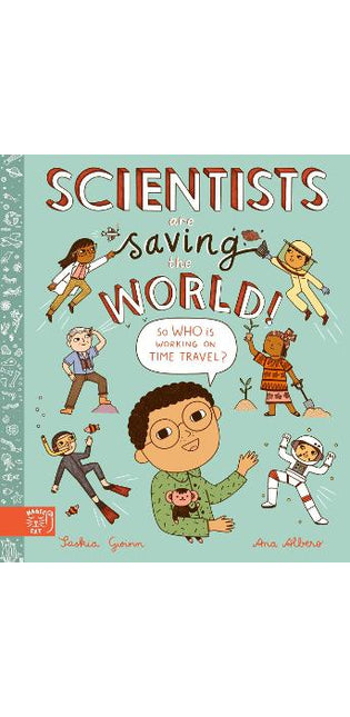 Scientists Are Saving the World!