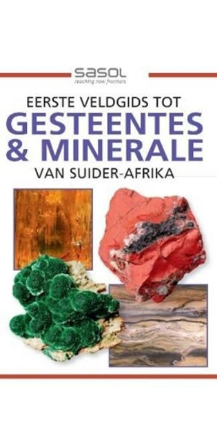 Sasol Eerste Veldgids tot Gesteentes & Minerale van Suider-Afrika