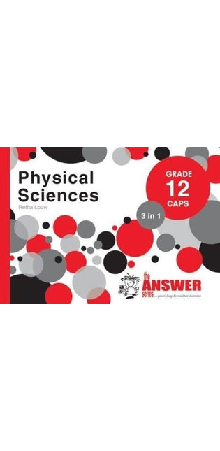 Answer Series Grade 12 physical sciences 3in1 CAPS study guide