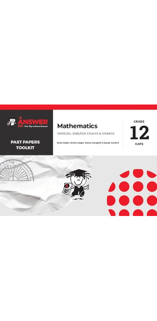 Answer Series: Grade 12 Mathematics Past Papers Toolkit