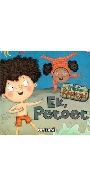 In die Kliptyd: Ek Petoet
