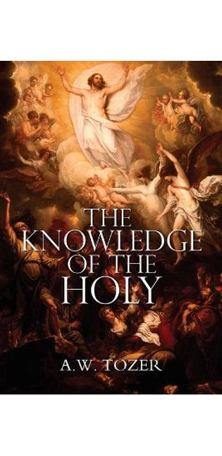 Knowledge of the Holy by A.W. Tozer