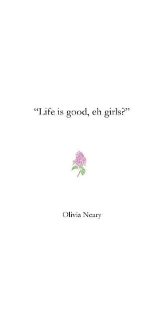 "Life is good, eh girls?"