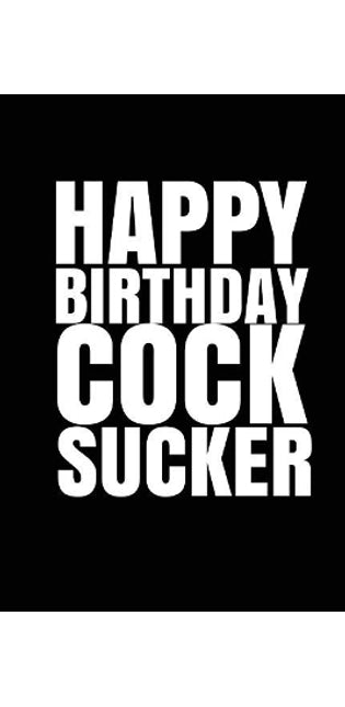 "HAPPY BIRTHDAY, COCKSUCKER!" A fun, rude, playful DIY birthday card(EMPTY BOOK)