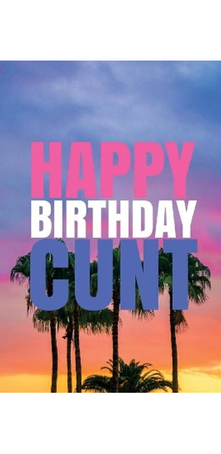 "HAPPY BIRTHDAY, CUNT!" A fun, rude, playful DIY birthday card (EMPTY BOOK), 50 pages, 6x9 inches