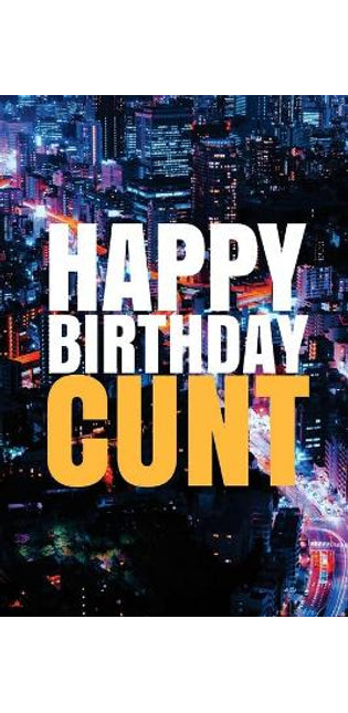 "HAPPY BIRTHDAY, CUNT!" A fun, rude, playful DIY birthday card (EMPTY BOOK), 50 pages, 6x9 inches