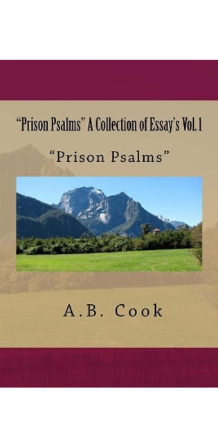 "Prison Psalms" A Collection of Essay's Vol. 1