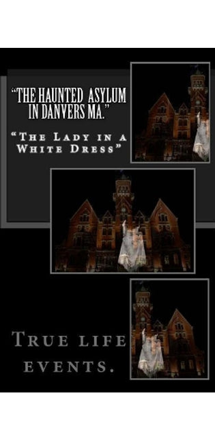 "The Haunted Asylum in Danvers Ma."
