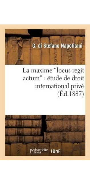 Maxime Locus Regit Actum: Étude de Droit International Privé
