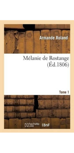 Mélanie de Rostange. Tome 1