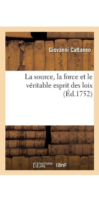 La Source, La Force Et Le Véritable Esprit Des Loix
