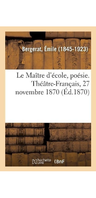 Maître d'école, poésie. Théâtre-Français, 27 novembre 1870